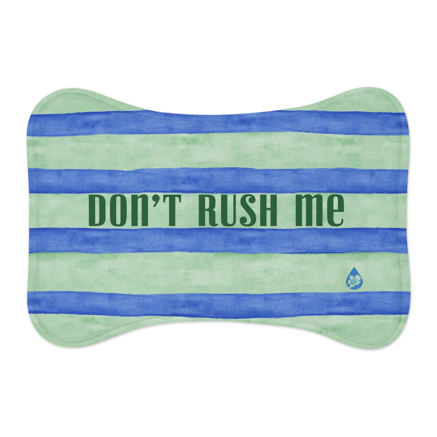 'Don't Rush Me' Dog Bowl Mat