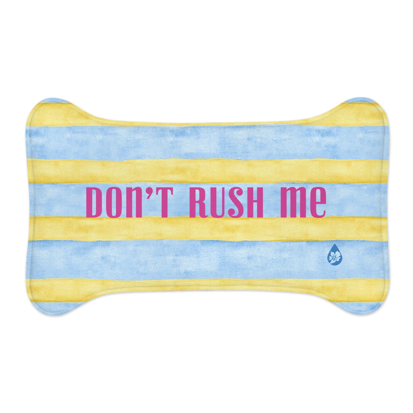 'Don't Rush Me' Dog Bowl Mat