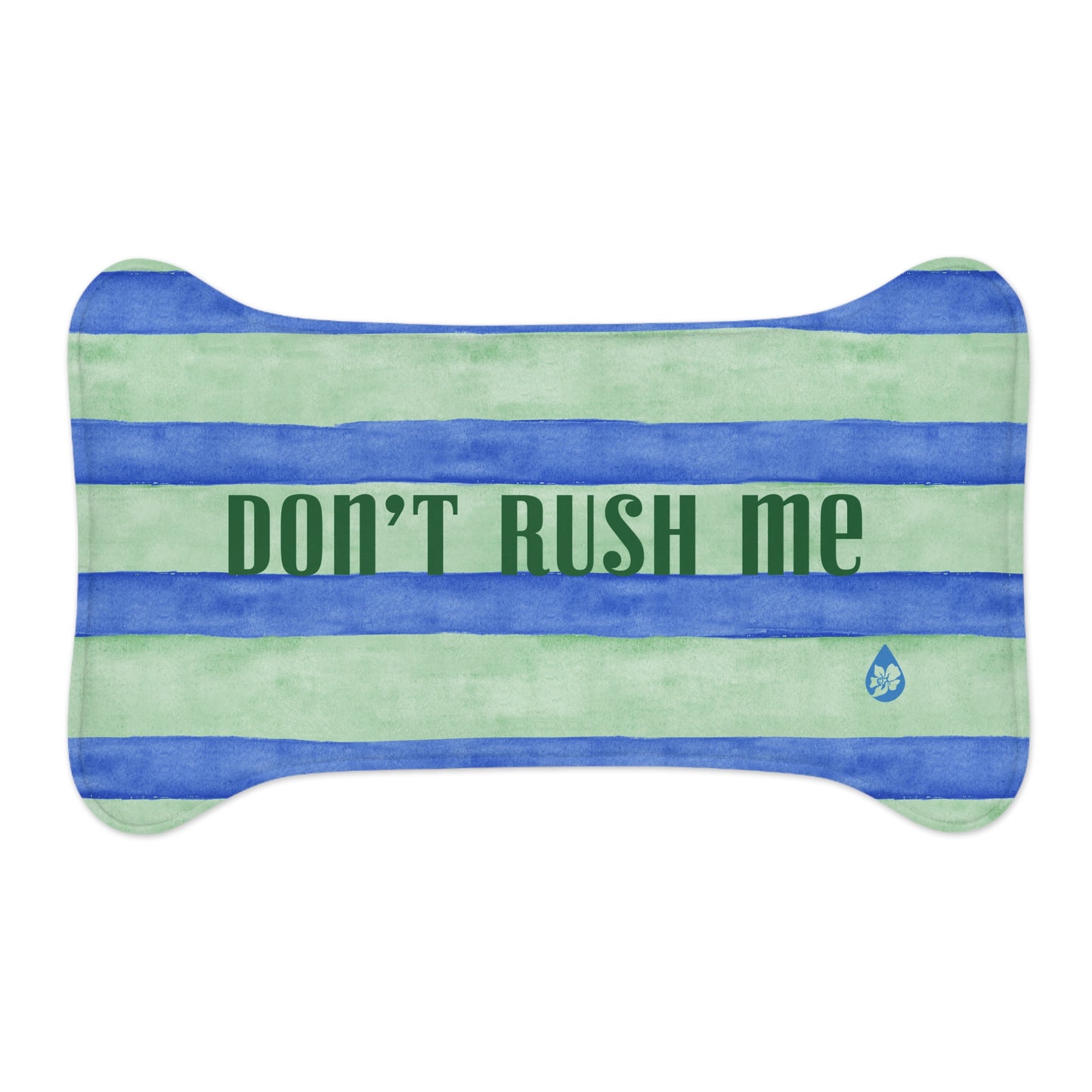 'Don't Rush Me' Dog Bowl Mat